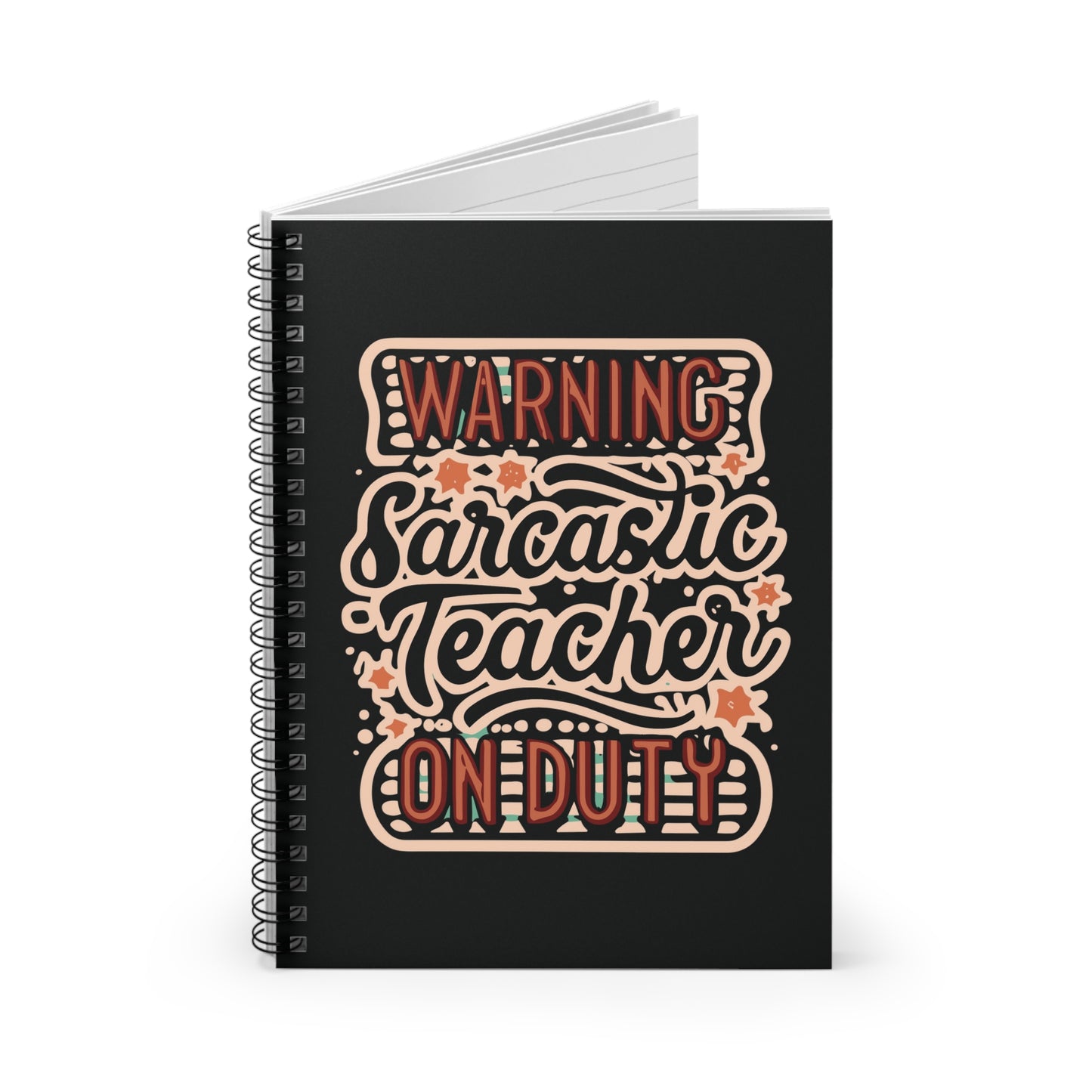 Teacher Spiral Notebook - "Warning: Sarcastic Teacher on Duty"
