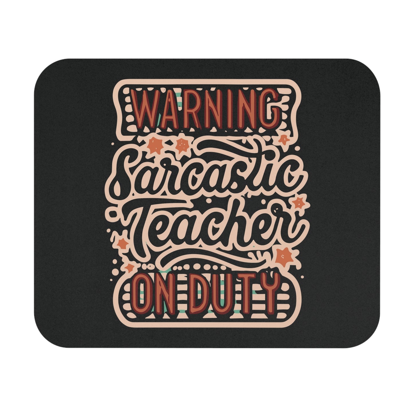 Teacher Mouse Pad - "Warning: Sarcastic Teacher on Duty"