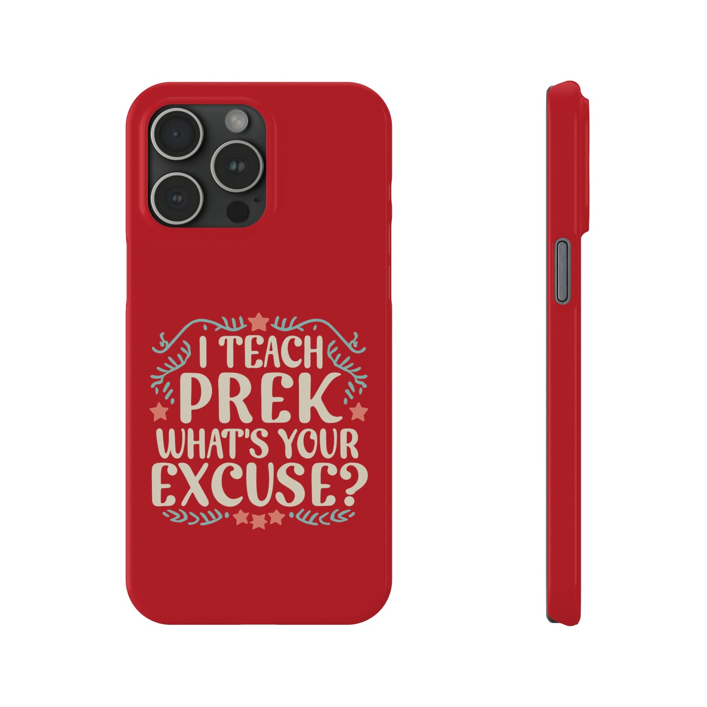 PreK Teacher Slim Phone Case - "I Teach PreK - What's Your Excuse"