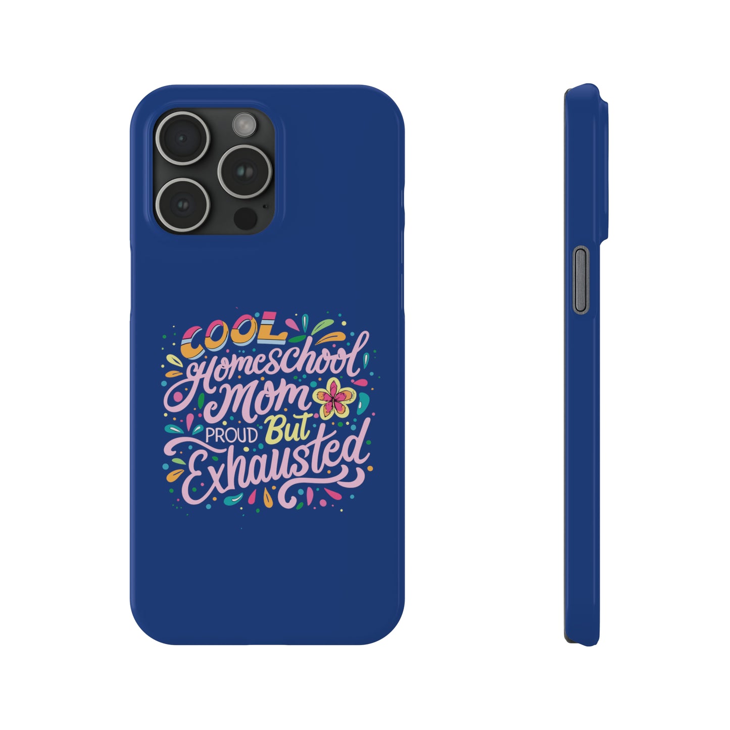 Homeschool Mom Slim Phone Case - "Cool Homeschool Mom: Proud But Exhausted"