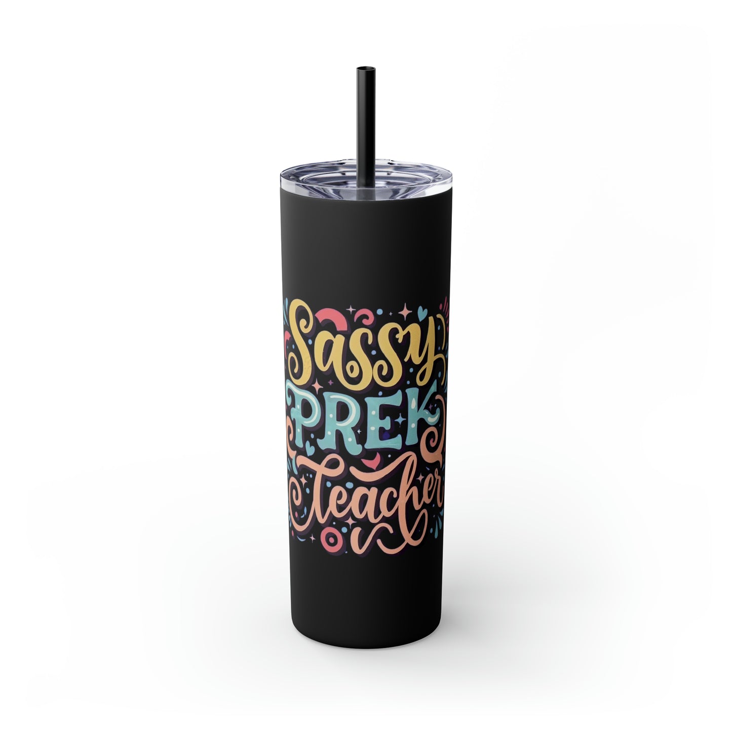 PreK Teacher Skinny Tumbler with Straw - "Sassy PreK Teacher"