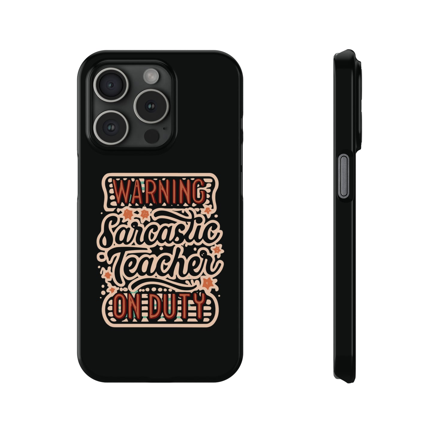 Teacher Slim Phone Case - "Warning: Sarcastic Teacher on Duty"