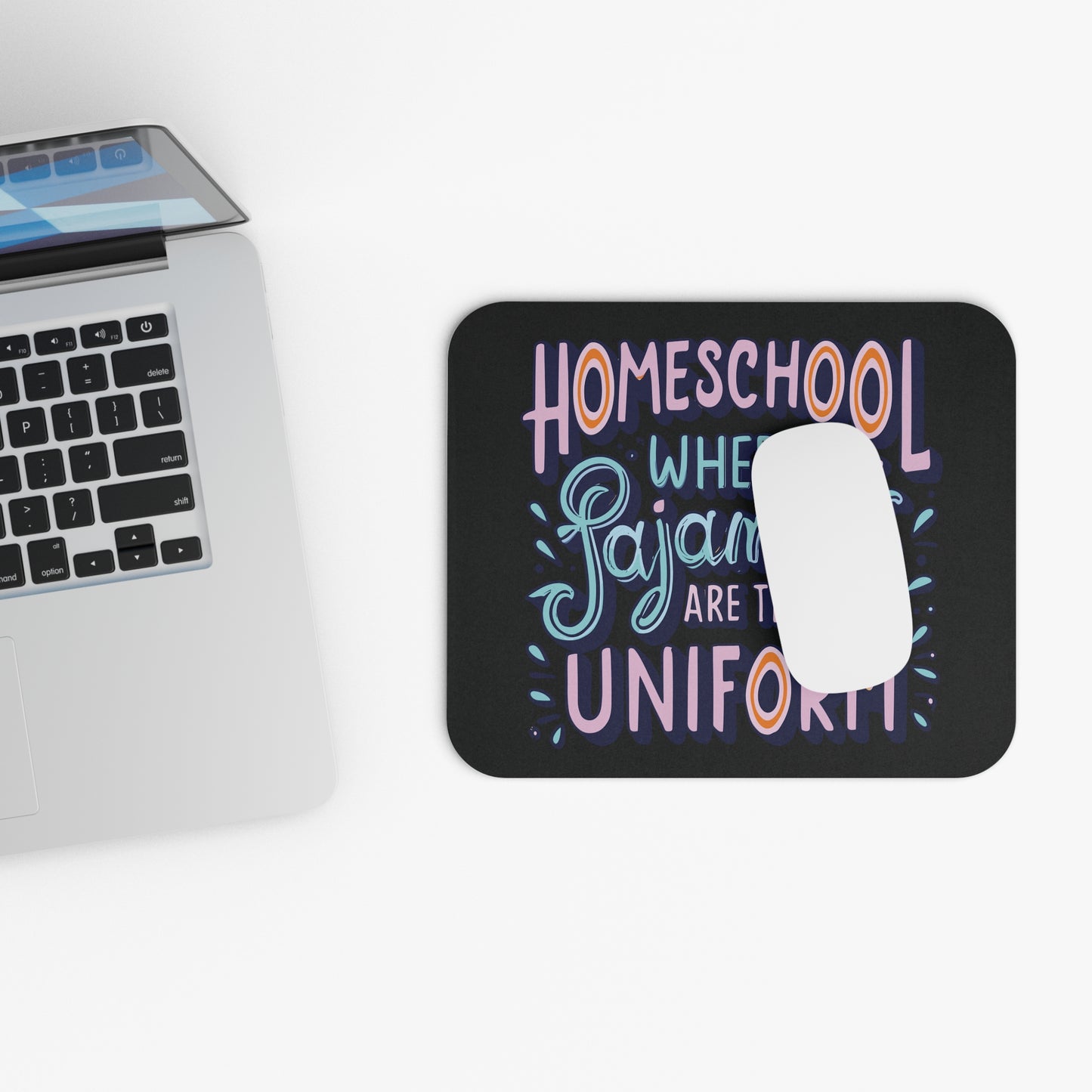 Homeschool Mom Mouse Pad - "Homeschool Where Pajamas are the New Uniform"