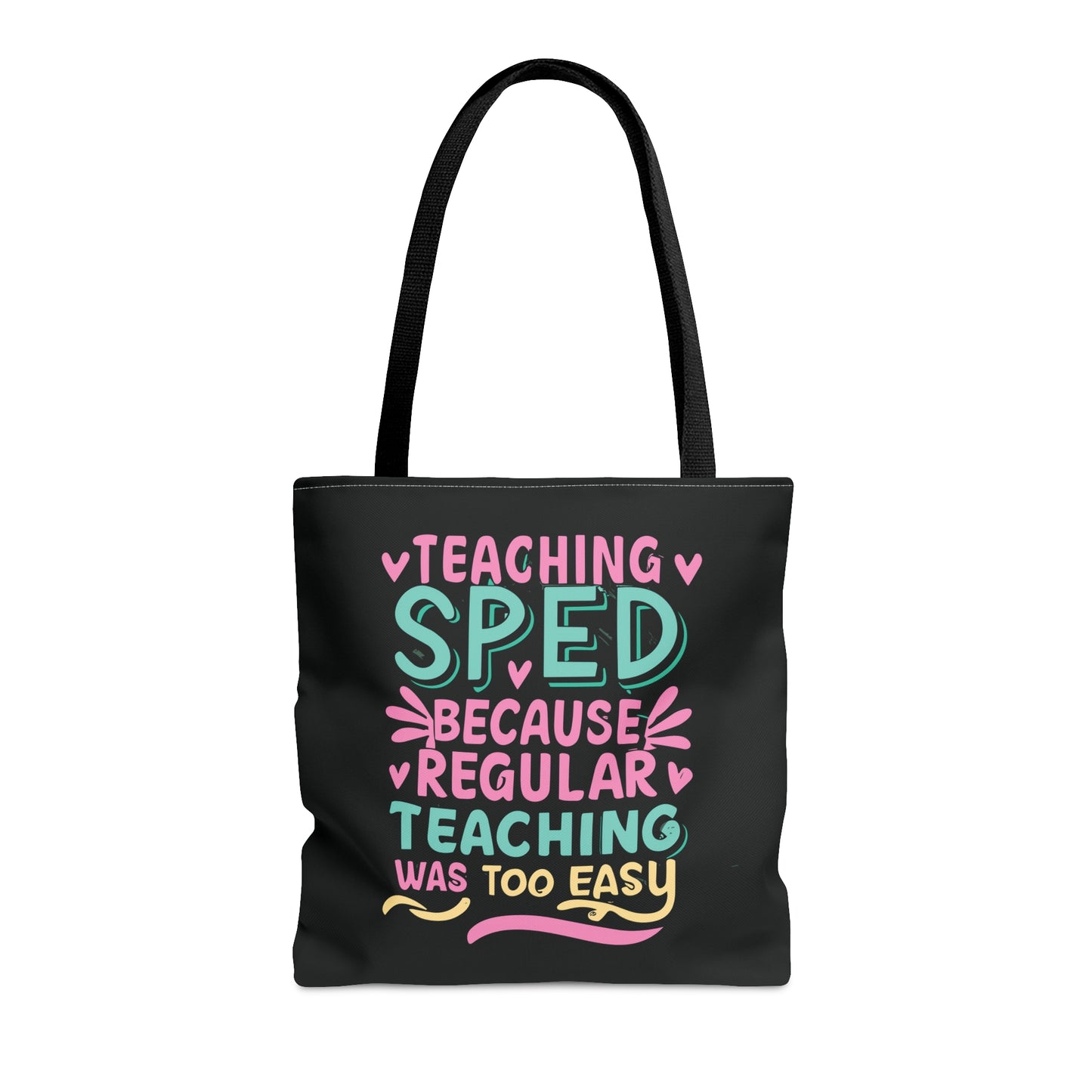 Special Ed Teacher Tote Bag - "Teaching SPED Because Regular Teaching Was Too Easy"