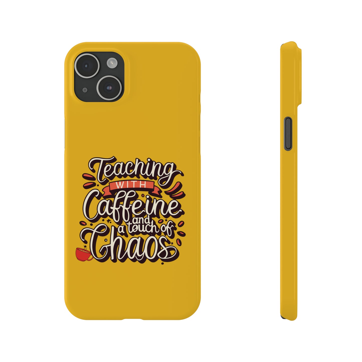 Teacher Slim Phone Case - "Teaching with Caffeine and a Touch of Chaos"