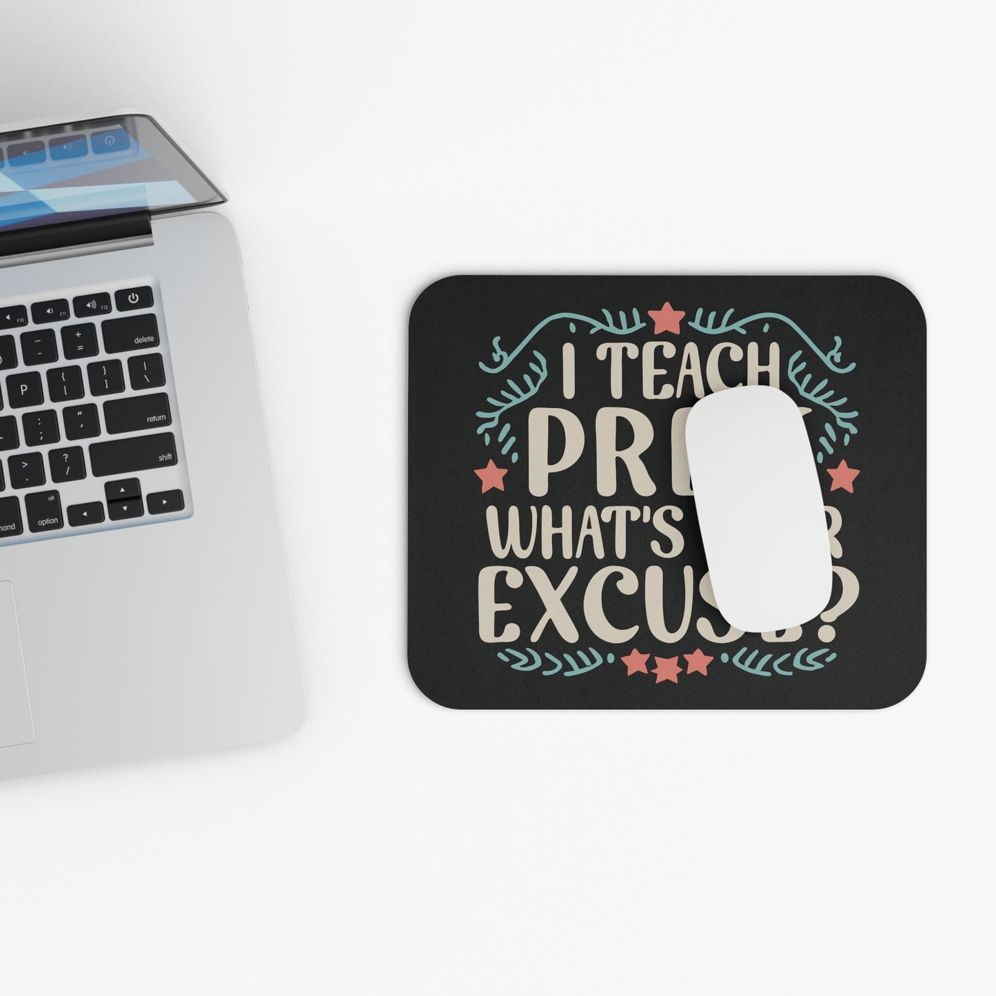 PreK Teacher Mouse Pad - "I Teach PreK - What's Your Excuse"