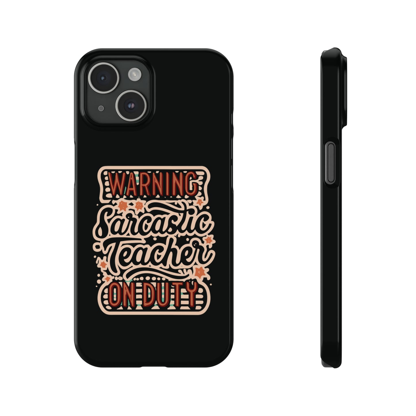 Teacher Slim Phone Case - "Warning: Sarcastic Teacher on Duty"