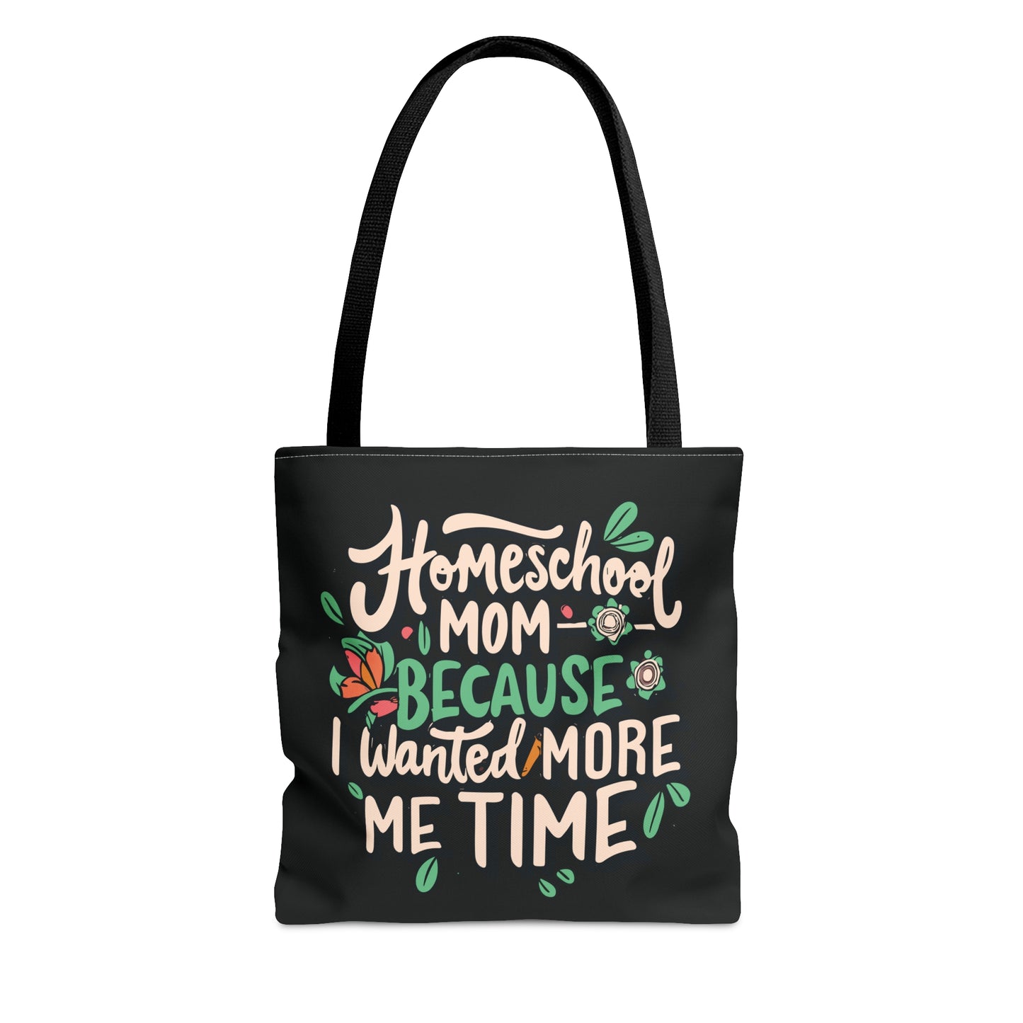 Homeschool Mom Tote Bag -"Homeschool Mom Because I Wanted More Me Time"