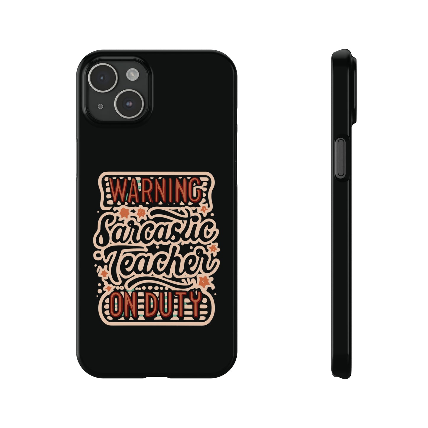 Teacher Slim Phone Case - "Warning: Sarcastic Teacher on Duty"