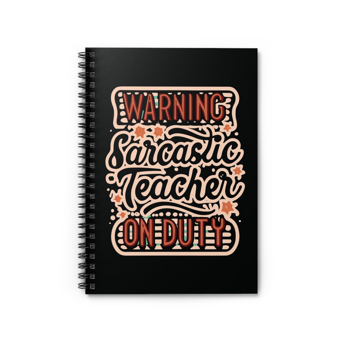 Teacher Spiral Notebook - "Warning: Sarcastic Teacher on Duty"