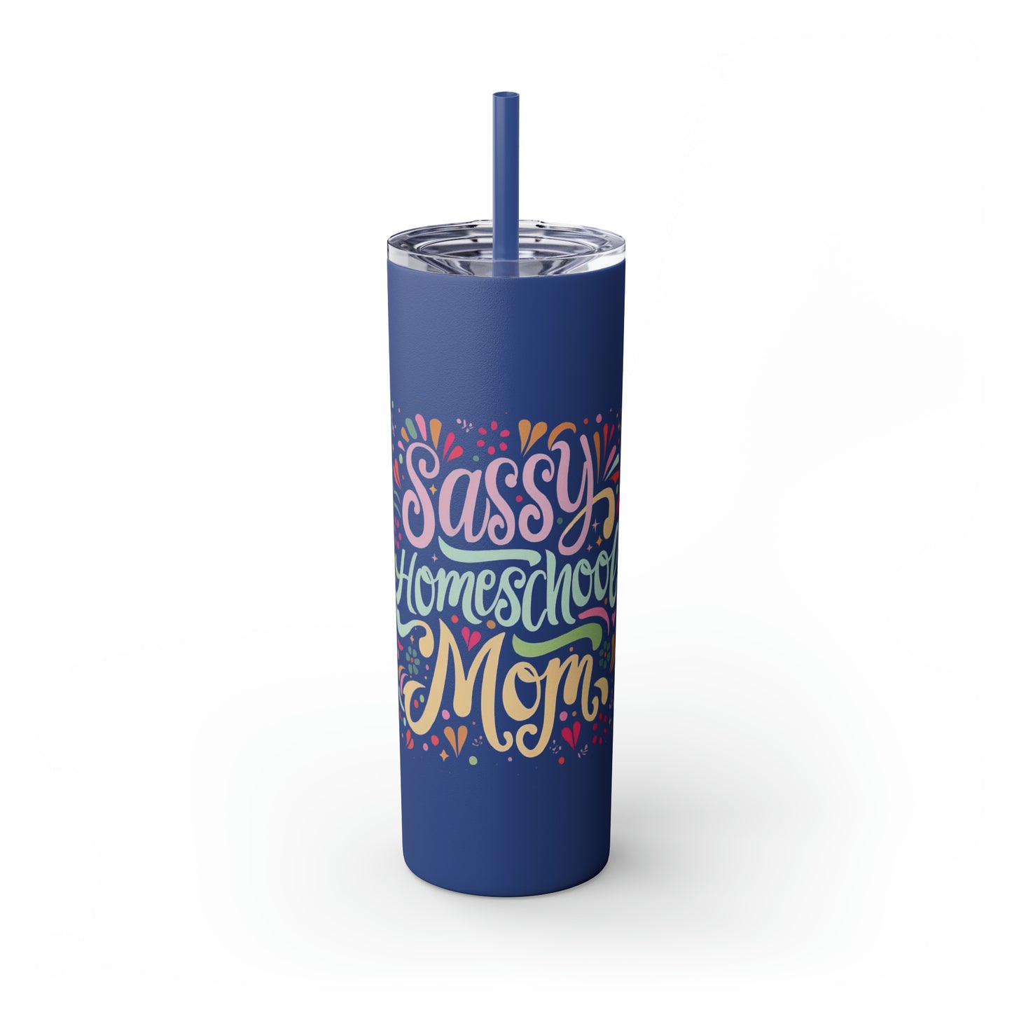Homeschool Mom Skinny Tumbler with Straw - "Sassy Homeschool Mom"