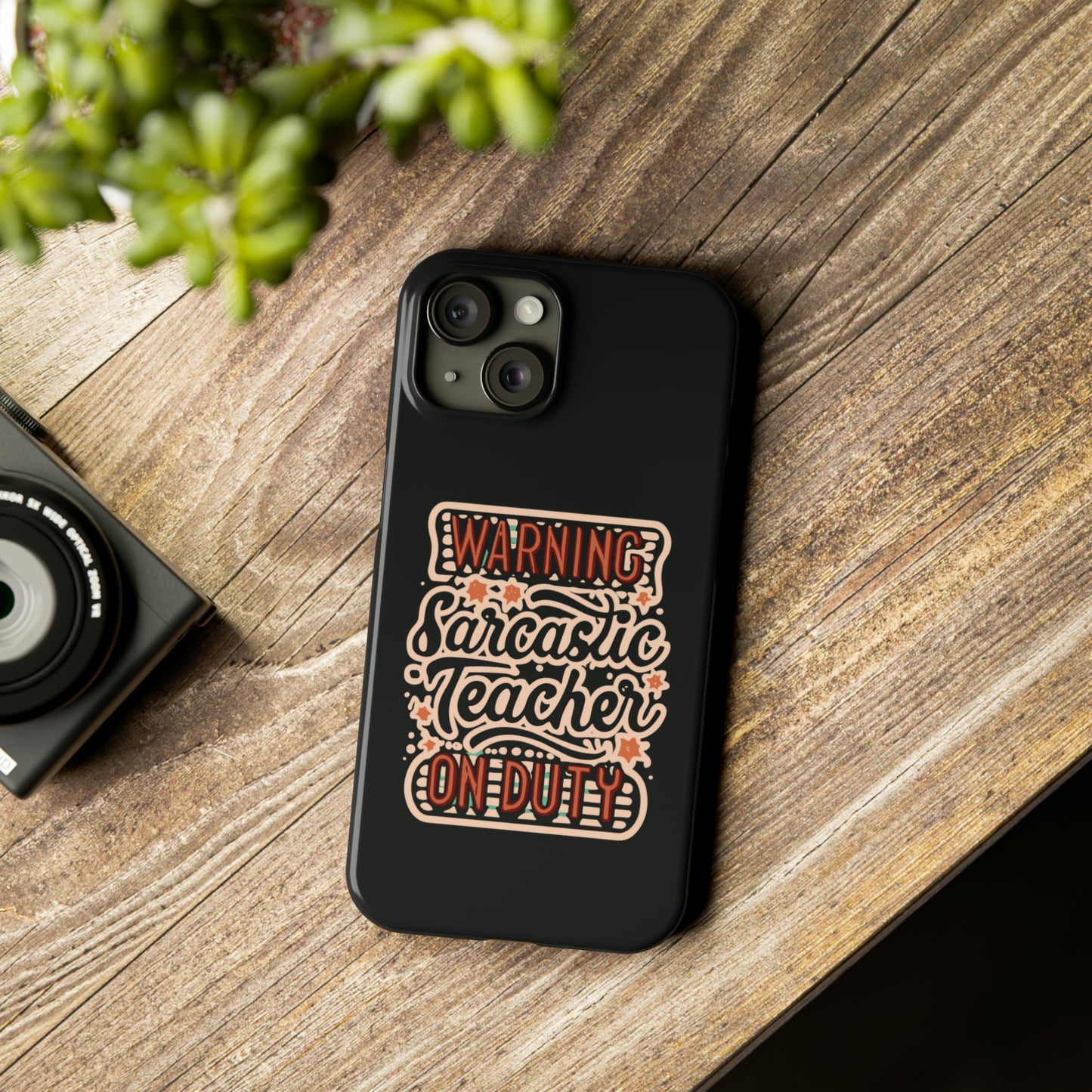 Teacher Slim Phone Case - "Warning: Sarcastic Teacher on Duty"