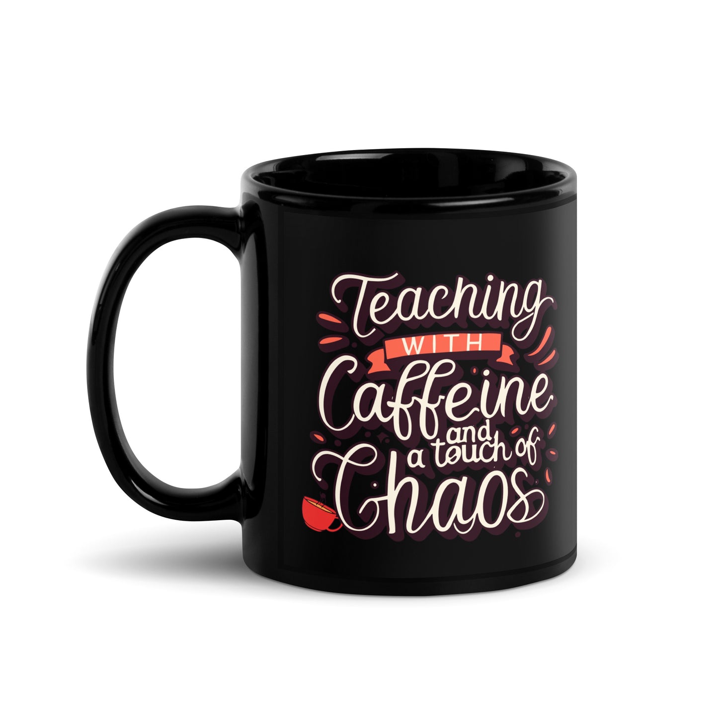 Teacher Coffee Mug - "Teaching With Caffeine and a Touch of Chaos"