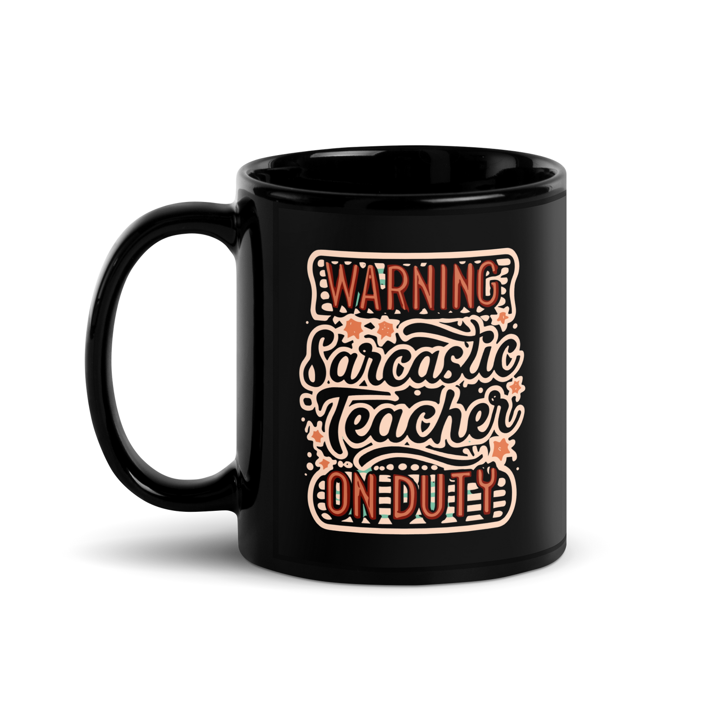 Teacher Coffee Mug - "Warning: Sarcastic Teacher on Duty"
