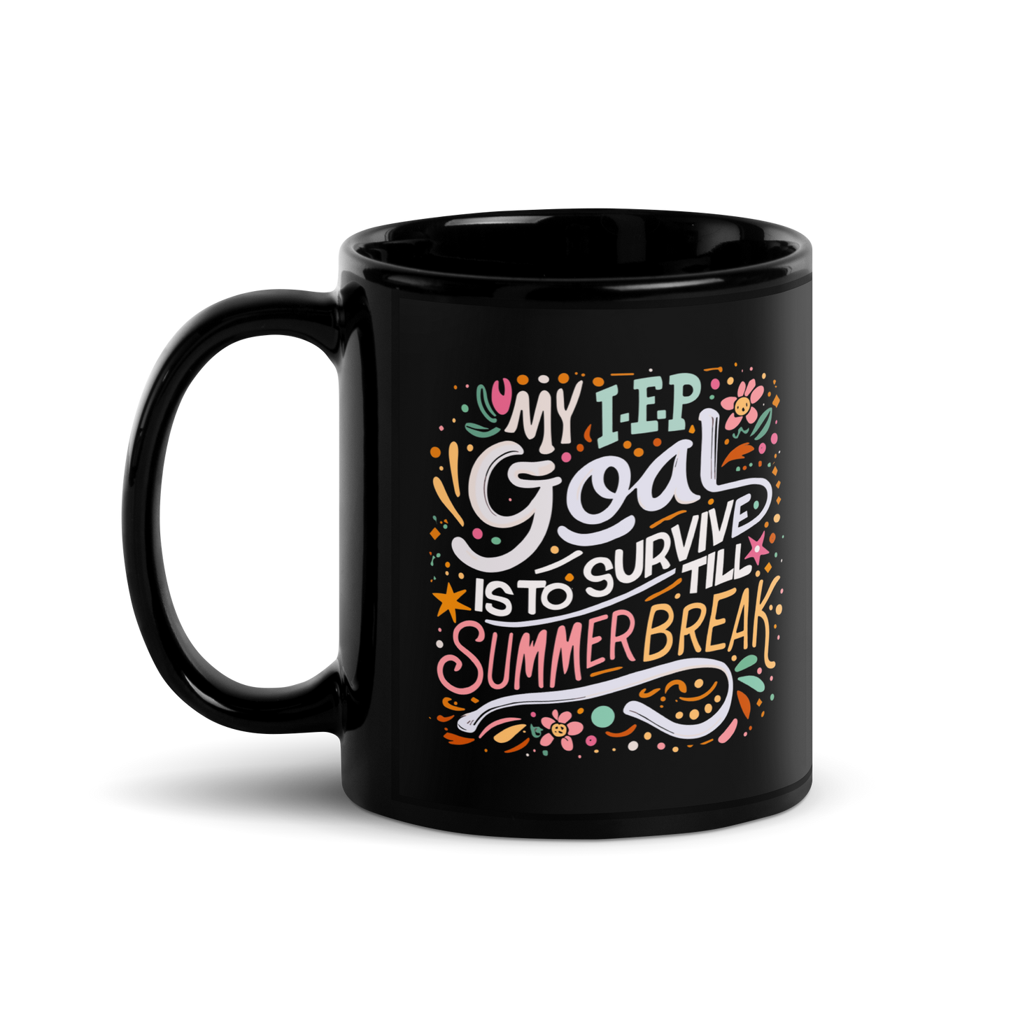 Special Ed Teacher Coffee Mug - "My IEP Goal is to Survive Till Summer Break"