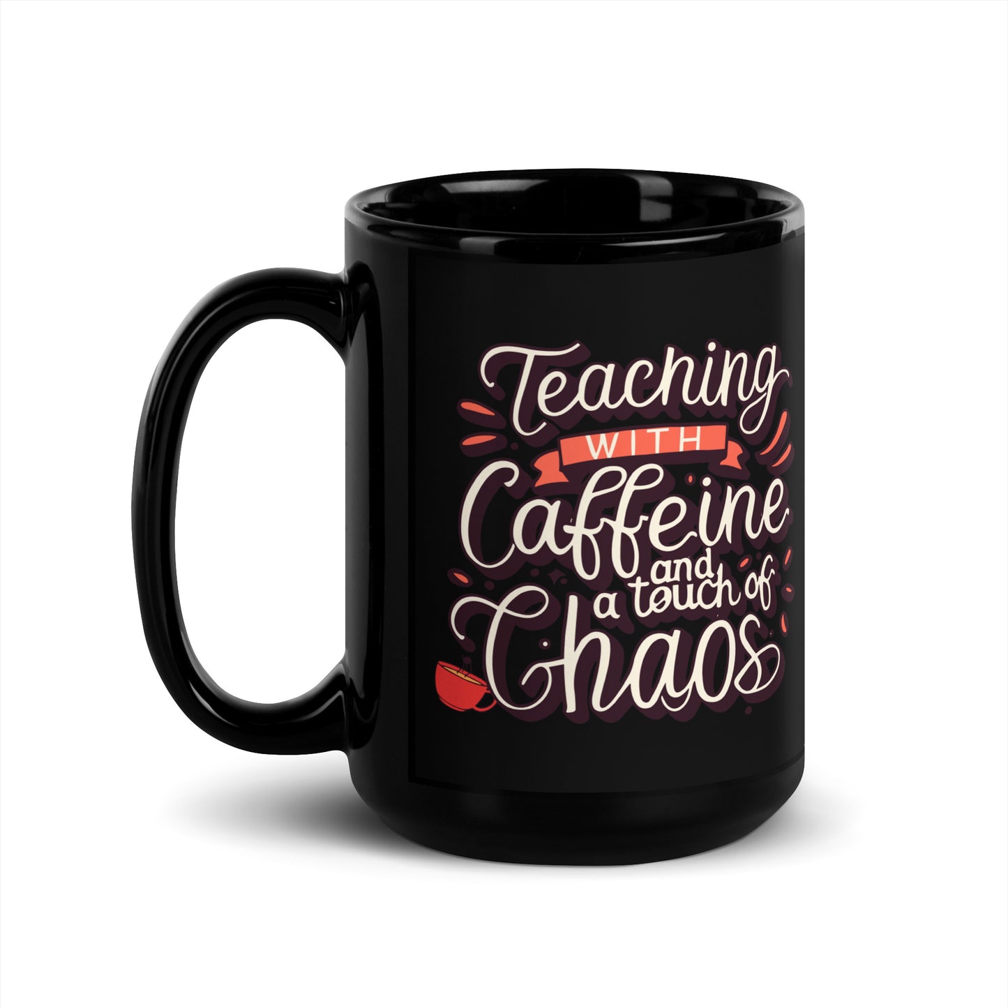 Teacher Coffee Mug - "Teaching With Caffeine and a Touch of Chaos"