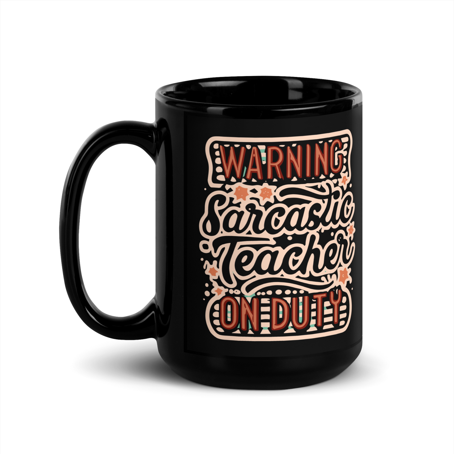 Teacher Coffee Mug - "Warning: Sarcastic Teacher on Duty"
