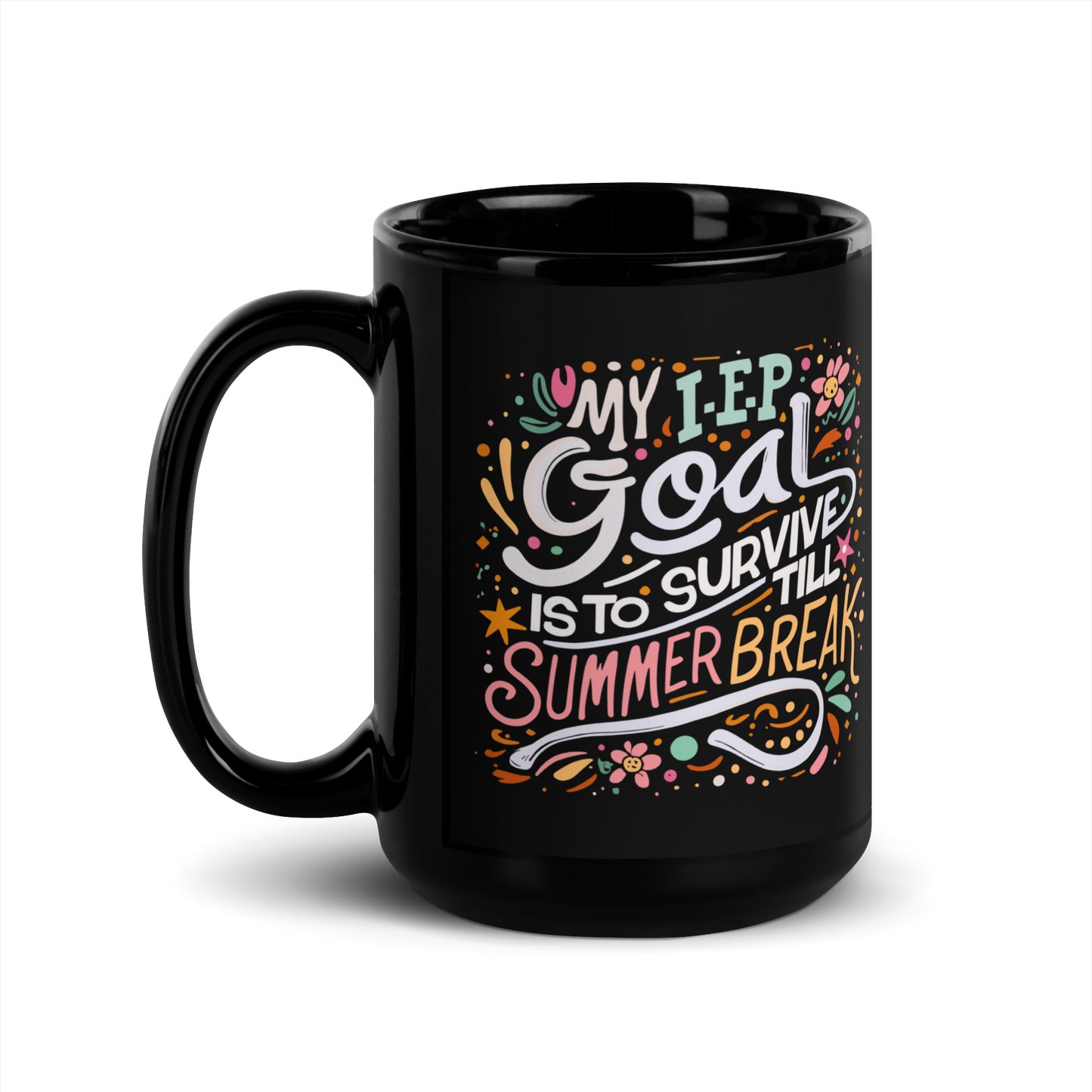 Special Ed Teacher Coffee Mug - "My IEP Goal is to Survive Till Summer Break"