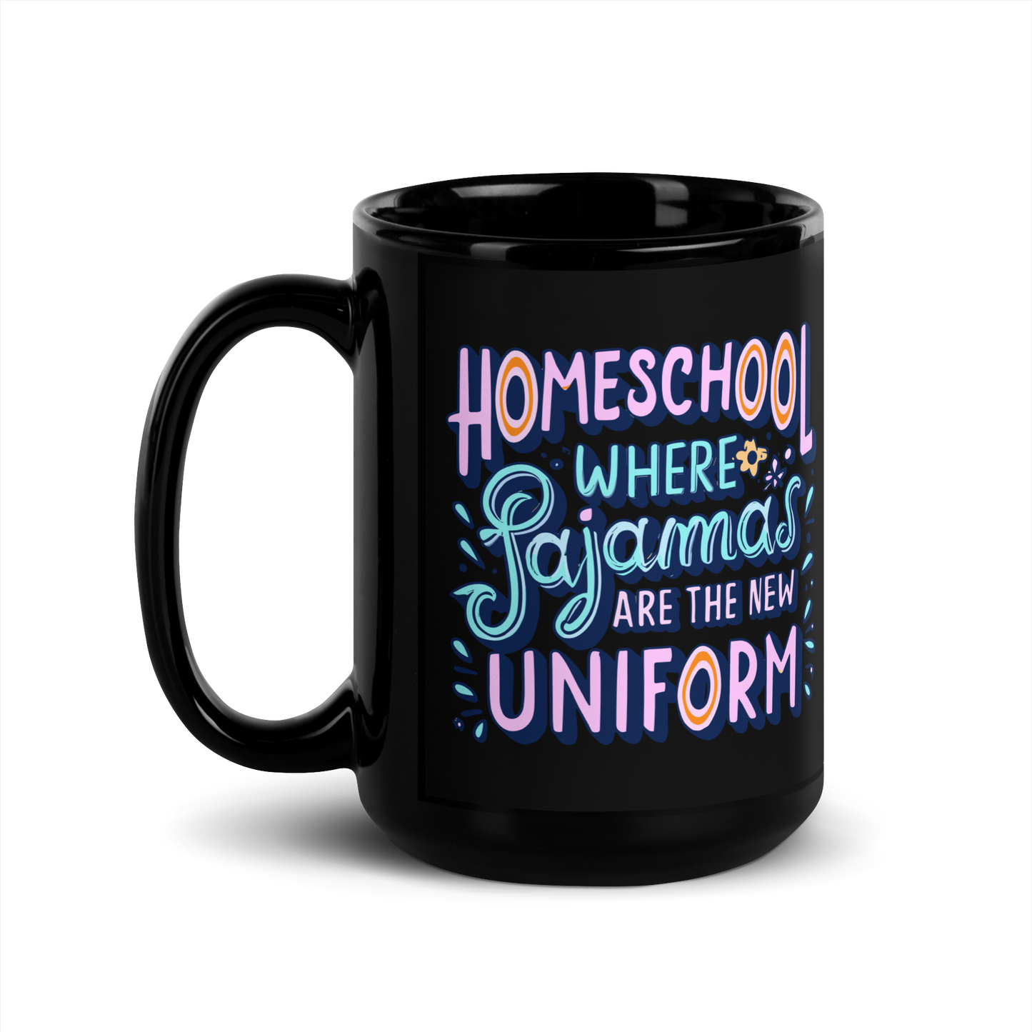 Homeschool Mom Coffee Mug - "Homeschooling Where Pajamas are the New Uniform"