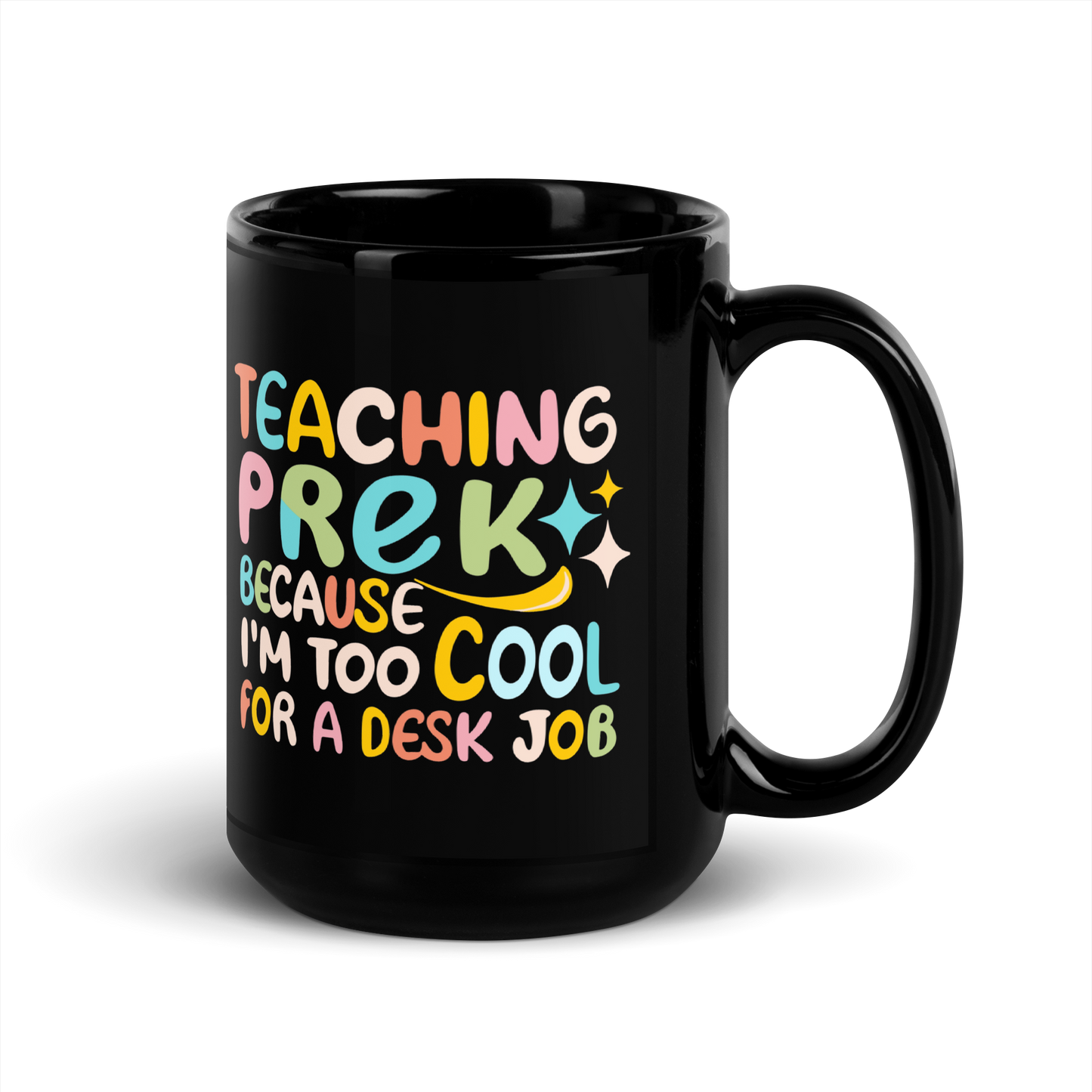 PreK Teacher Coffee Mug - "Teaching PreK Because I'm Too Cool for a Desk Job"