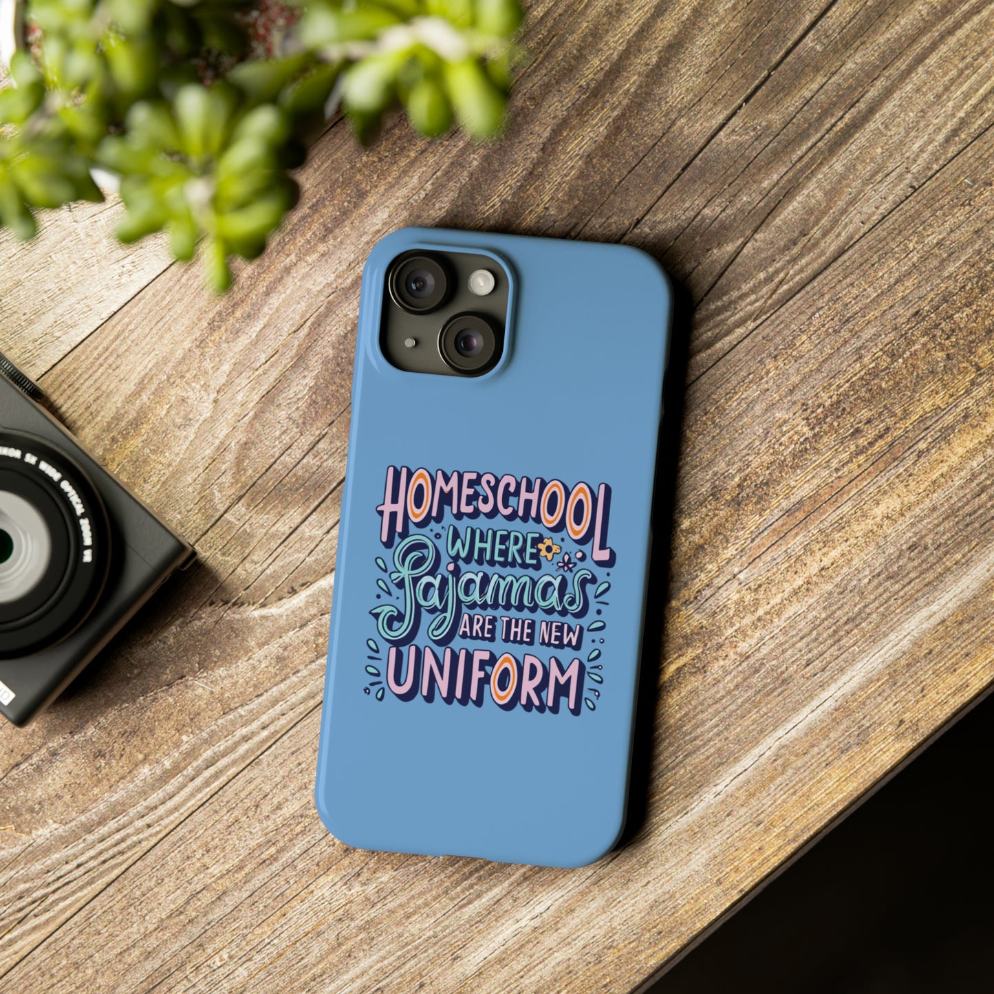 Homeschool Mom Slim Phone Case - "Homeschool Where Pajamas are the New Uniform"