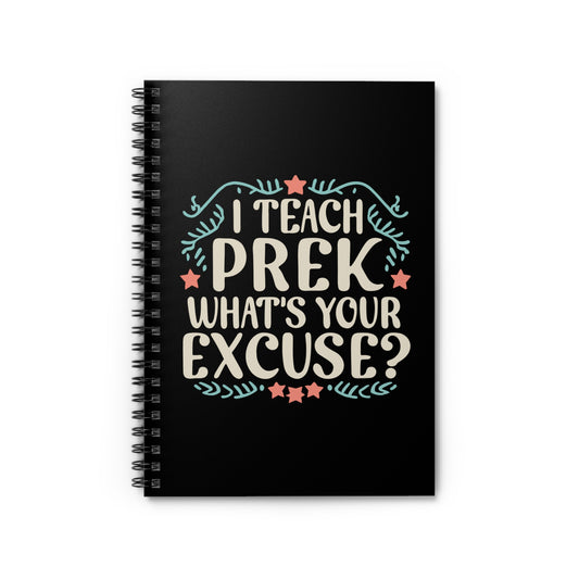PreK Teacher Spiral Notebook - "I Teach PreK - What's Your Excuse"