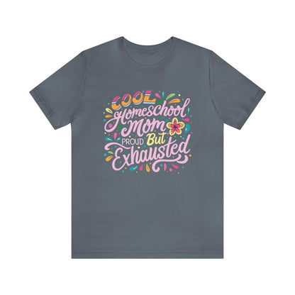 Homeschool Mom T-shirt - "Cool Homeschool Mom: Proud But Exhausted"