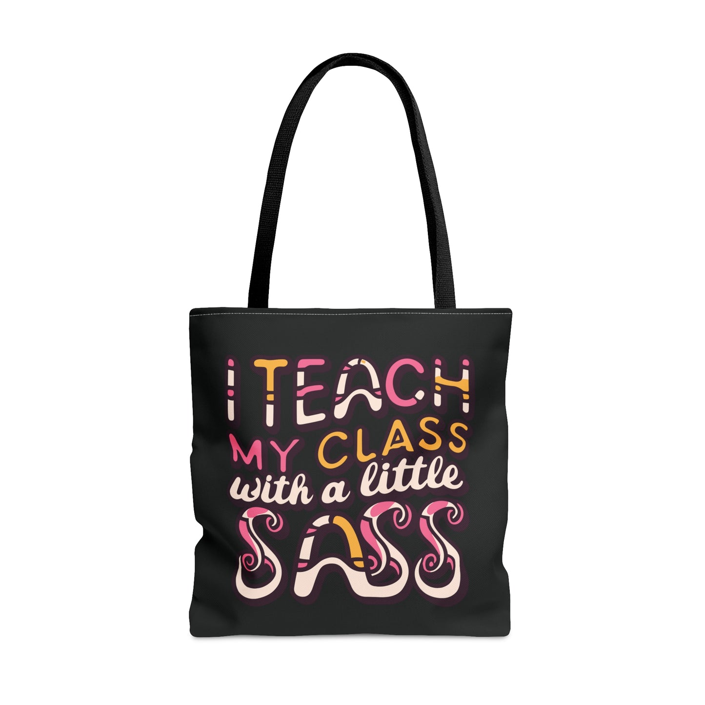 Teacher Tote Bag -"I Teach My Class With a Little Sass"