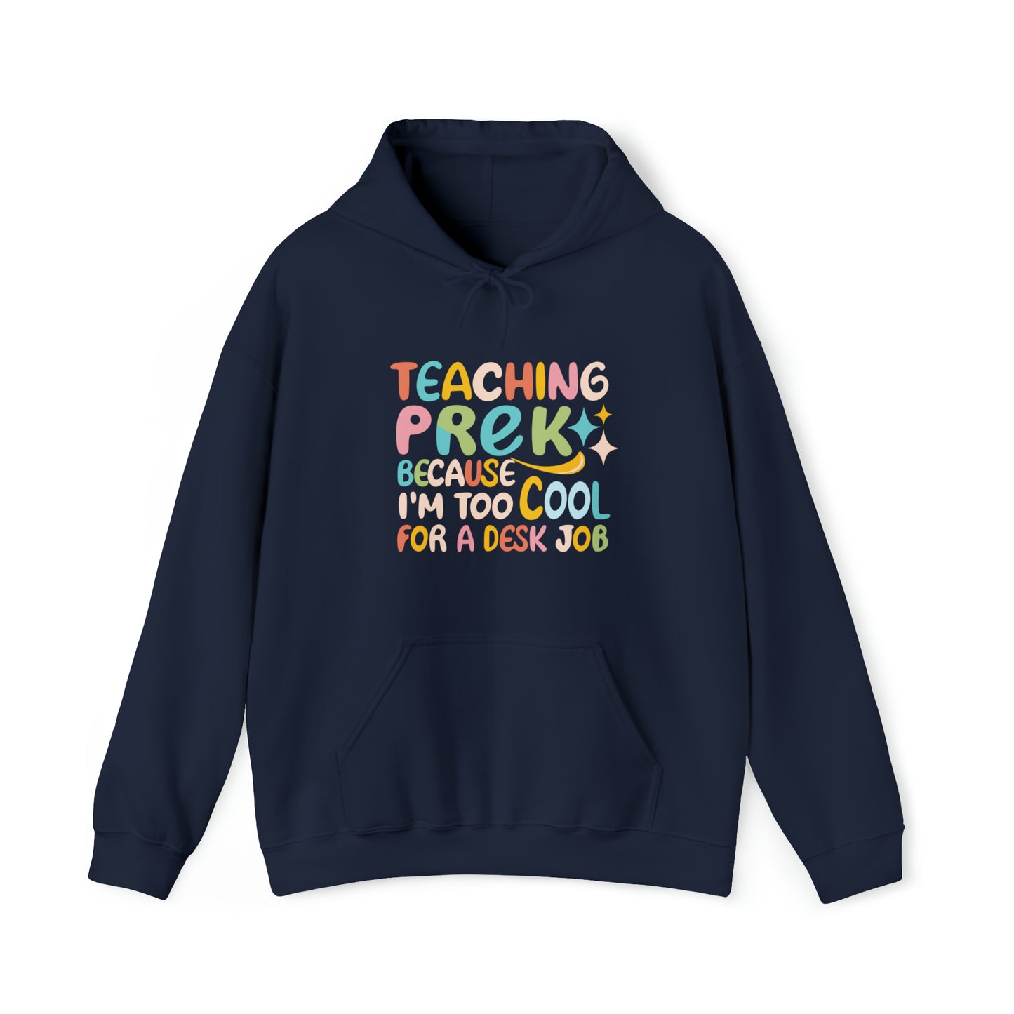 PreK Teacher Hoodie - "Teaching Preschool Because I'm Too Cool for a Desk Job"