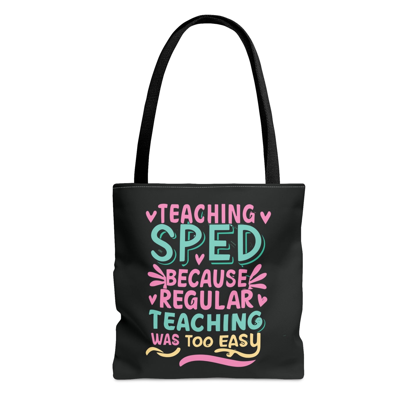 Special Ed Teacher Tote Bag - "Teaching SPED Because Regular Teaching Was Too Easy"
