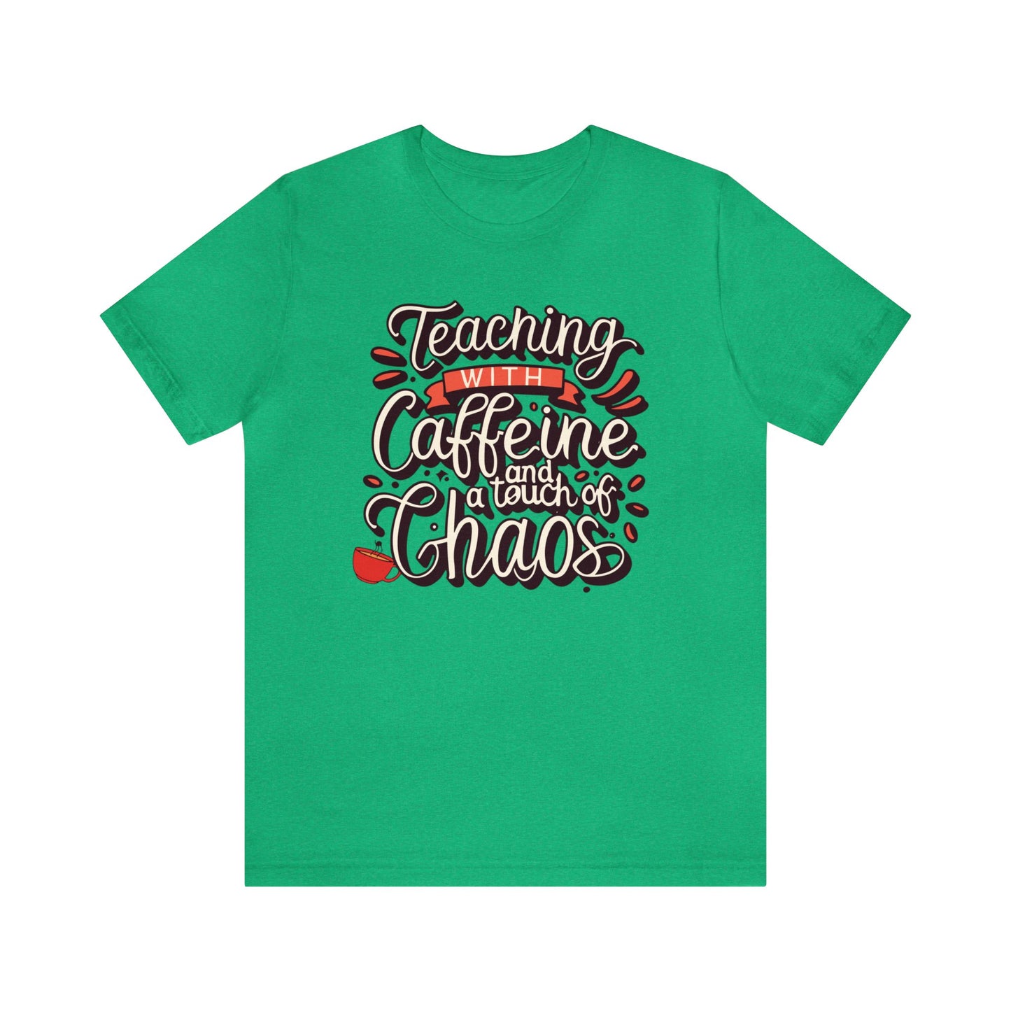 Teacher T-shirt - "Teaching with Caffeine and a Touch of Chaos"