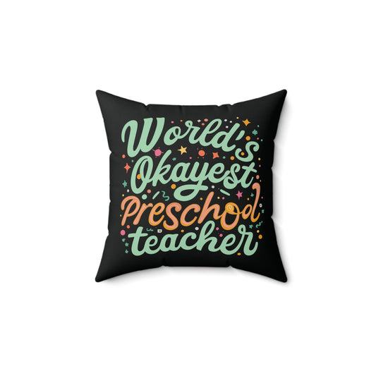 PreK Teacher Pillow - "World's Okayest Preschool Teacher"
