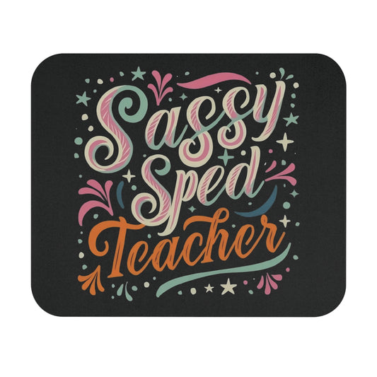 Special Ed Teacher Mouse Pad - "Sassy Sped Teacher"