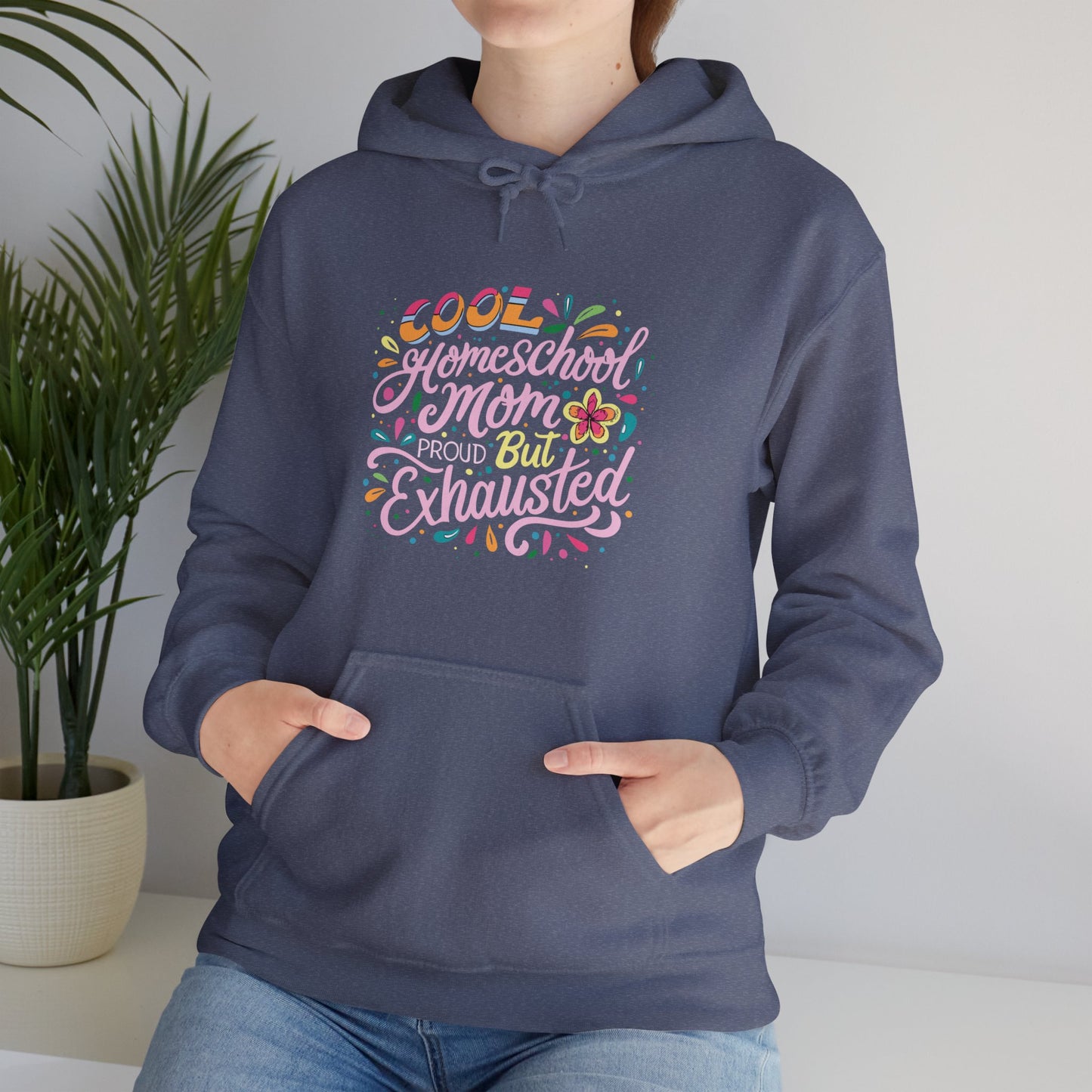 Homeschool Mom Hoodie - "Cool Homeschool Mom Proud but Exhausted"