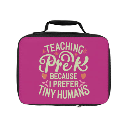 PreK Teacher Lunch Bag - "Teaching PreK Because I Prefer Tiny Humans"