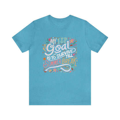 Special Ed Teacher T-shirt - "My IEP Goal is to Survive Till Summer Break"