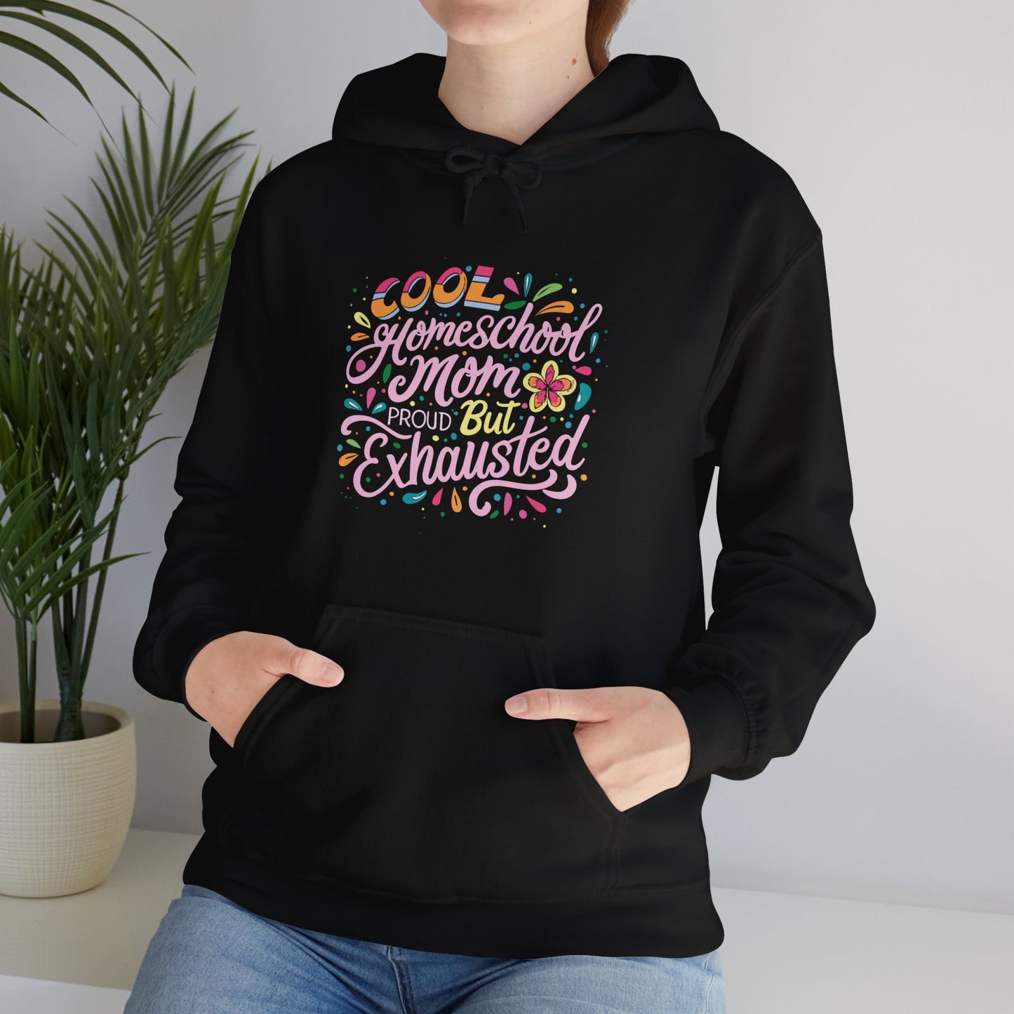 Homeschool Mom Hoodie - "Cool Homeschool Mom Proud but Exhausted"