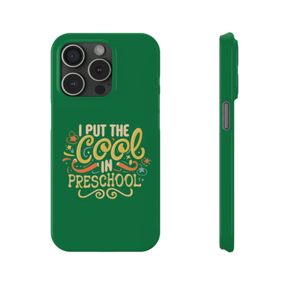 PreK Teacher Slim Phone Case - "I Put the Cool in Preschool"