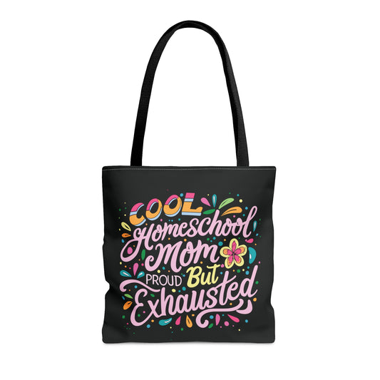 Homeschool Mom Tote Bag -"Cool Homeschool Mom: Proud But Exhausted"