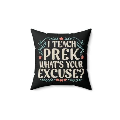 PreK Teacher Pillow - "I Teach PreK - What's Your Excuse"
