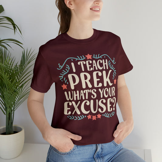 Preschool Teacher Tshirt - "I Teach PreK - What's Your Excuse"