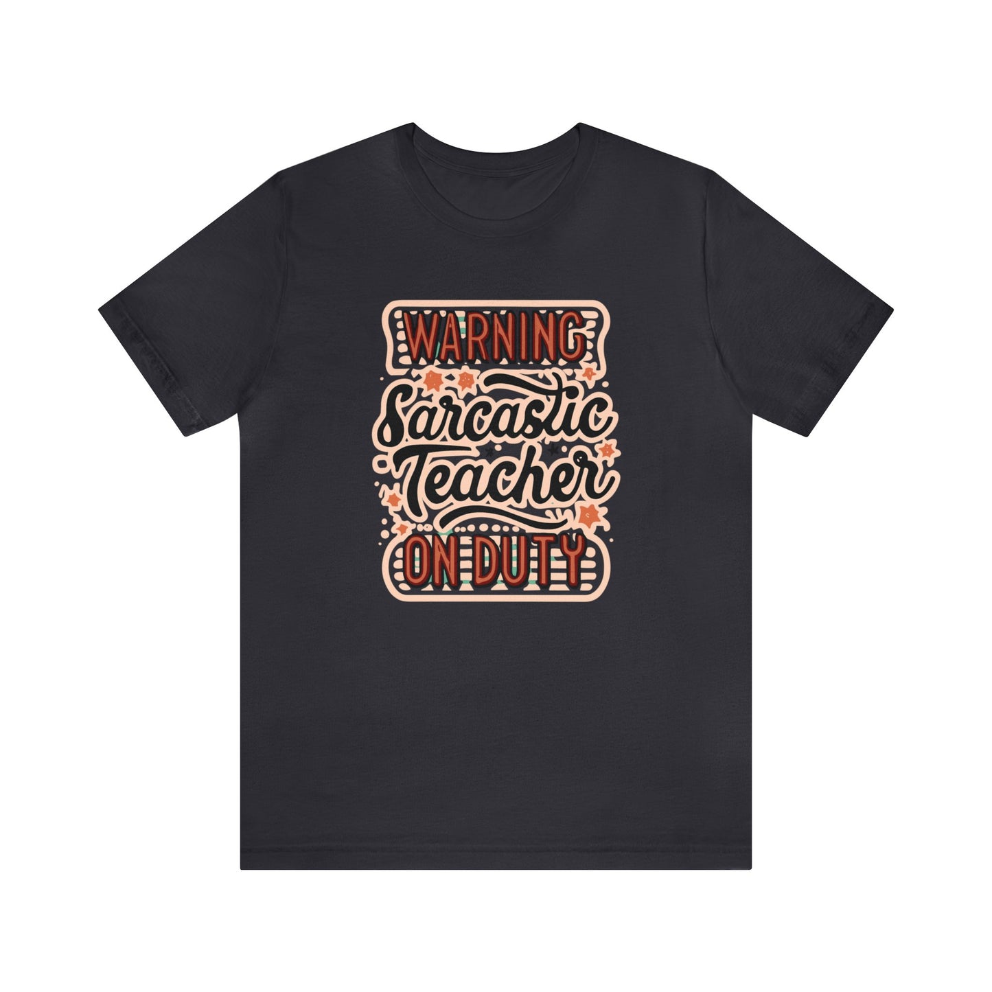 Teacher T-shirt - "Warning Sarcastic Teacher on Duty"