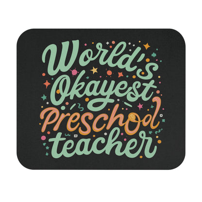 PreK Teacher Mouse Pad - "World's Okayest Preschool Teacher"