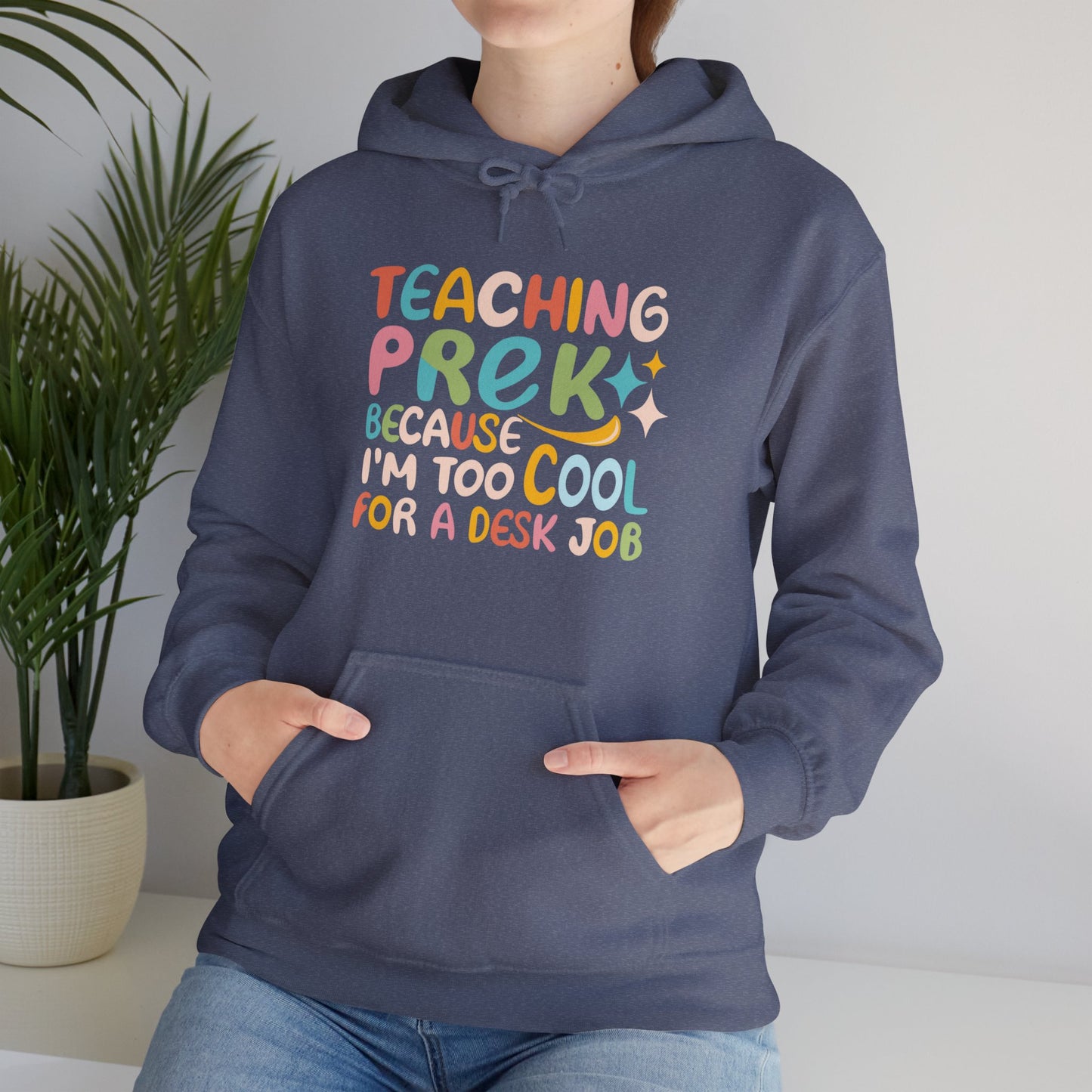 Preschool Teacher Hoodie - "Teaching Preschool Because I'm Too Cool for a Desk Job"