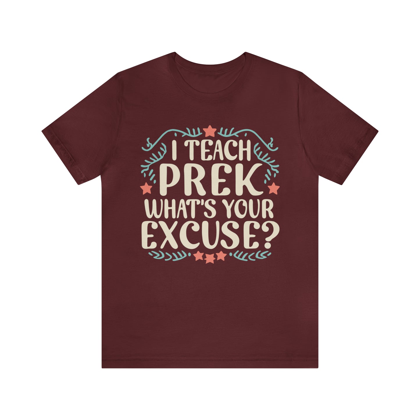 Preschool Teacher Tshirt - "I Teach PreK - What's Your Excuse"
