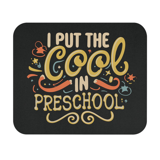 PreK Teacher Mouse Pad - "I Put the Cool in Preschool"