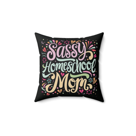 Homeschool Mom Square Pillow - "Sassy Homeschool Mom"