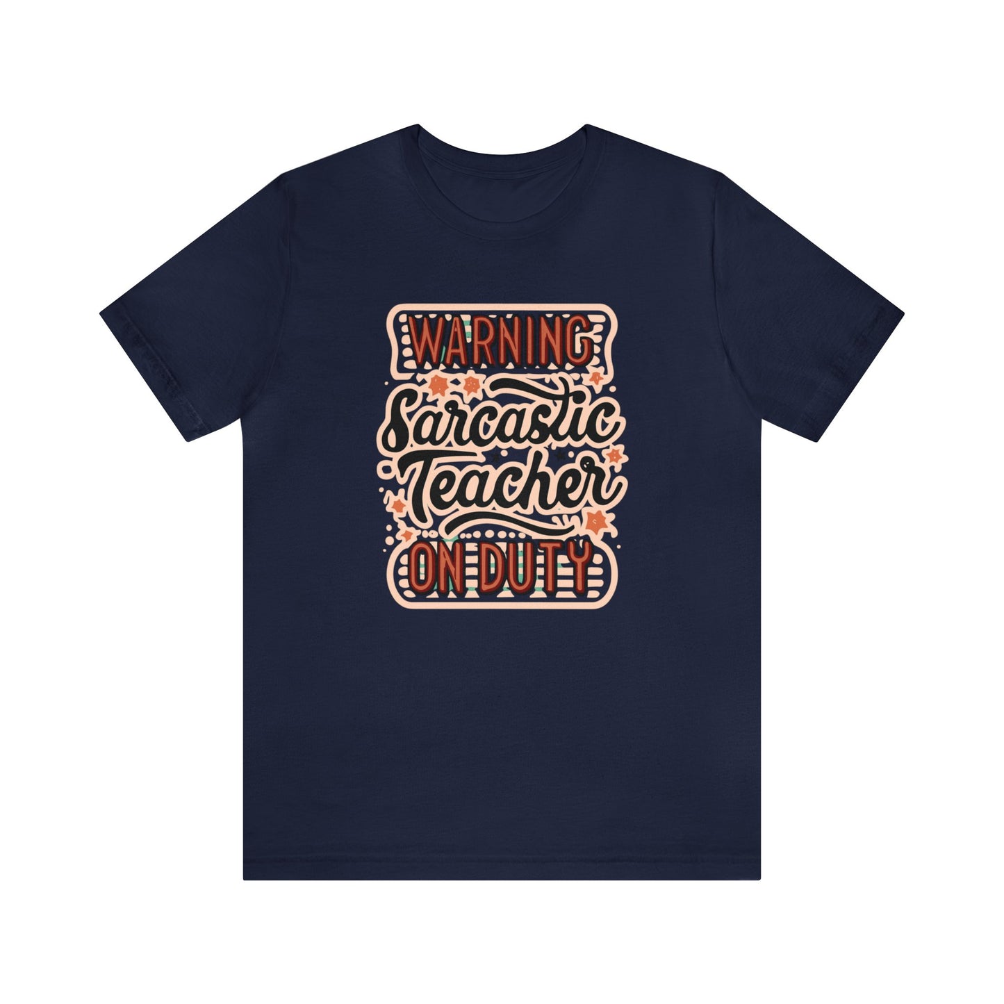 Teacher T-shirt - "Warning Sarcastic Teacher on Duty"