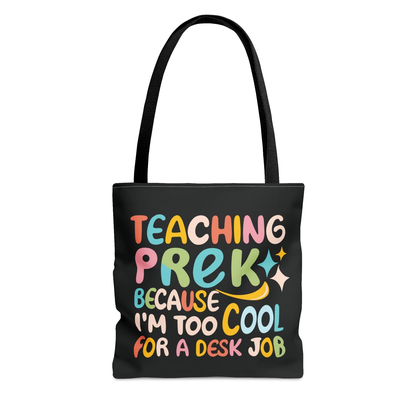 PreK Teacher Tote Bag -"Teaching PreK Because I'm Too Cool For a Desk Job"