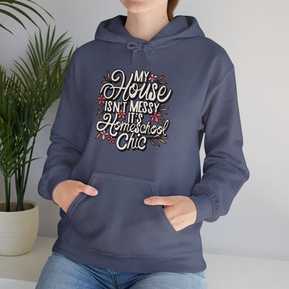 Homeschool Mom Hoodie - "My House Isn't Messy It's Homeschool Chic"